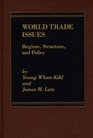 World Trade Issues Regime Structure and Policy