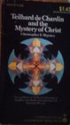 Teilhard de Chardin et le Mystere du Christ  La Revelation Chretienne dans un Systeme Evolutioniste De Pierre Teilhard de Chardin