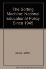 The Sorting Machine National Educational Policy Since 1945