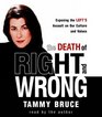 The Death of Right and Wrong  Exposing the Left's Assault on Our Culture and Values