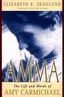 Amma The Life and Words of Amy Carmichael