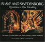 Blake and Swedenborg: Opposition Is True Friendship : The Sources of William Blake's Arts in the Writings of Emanuel Swedenborg : An Anthology