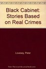 Black Cabinet Stories Based on Real Crimes