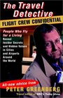 The Travel Detective Flight Crew Confidential People Who Fly for a Living Reveal Insider Secrets and Hidden Values in Cities and Airports Around the World