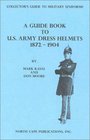 A Guide Book to US Army Dress Helmets 18721904