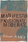 Manifesto of a Passionate Moderate  Unfashionable Essays
