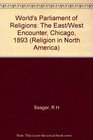 The World's Parliament of Religions The East/West Encounter Chicago 1893