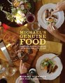 Michael's Genuine Food DowntoEarth Cooking for People Who Love to Eat