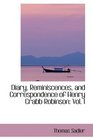 Diary Reminiscences and Correspondence of Henry Crabb Robinson Vol I