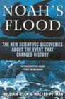 Noah's Flood New Scientific Evidence About the Event That Changed History