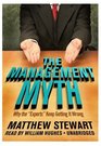 The Management MythWhy the Experts Keep Getting It Wrong