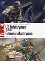 US Infantryman vs German Infantryman European Theater of Operations 1944