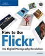 How to Use Flickr The Digital Photography Revolution
