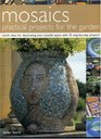 Mosaics Practical Projects for the Garden Stylish Ideas for Decorating Your Outside Space with 25 StepbyStep Projects