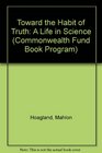 Toward the Habit of Truth A Life in Science