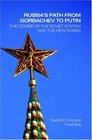 Russia's Path from Gorbachev to Putin The Demise of the Soviet System and the New Russia