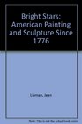 Bright stars American painting and sculpture since 1776