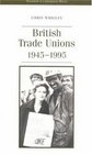 British Trade Unions and Government 19451995
