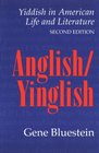 Anglish/Yinglish Yiddish in American Life and Literature Second Edition