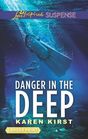 Danger in the Deep (Love Inspired Suspense, No 799) (Larger Print)