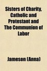 Sisters of Charity Catholic and Protestant and the Communion of Labor