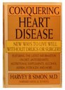 Conquering Heart Disease New Ways to Live Well Without Drugs or Surgery