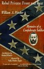 Rebel Private Front and Rear  Memoirs of a Confederate Soldier