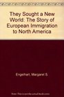 They Sought a New World The Story of European Immigration to North America