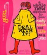 Deal with It!  A Whole New Approach to Your Body, Brain, and Life as a Gurl