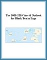 The 20002005 World Outlook for Black Tea in Bags