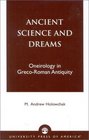 Ancient Science and Dreams Oneirology in GrecoRoman Antiquity