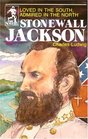 Stonewall Jackson Loved in the South Admired in the North