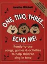 One Two Three Echo Me Ready to Use Songs Games and Activities to Help Children Sing in Tune CD Enclosed