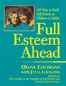 Full Esteem Ahead 100 Ways to Build SelfEsteem in Children and Adults