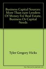 Business Capital Sources More Than 1500 Lenders of Money for Real Estate Business or Capital Needs