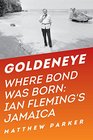Goldeneye Where Bond Was Born Ian Fleming's Jamaica