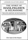 The Spirit of Haslingden and Helmshore The 20th Century in Photographs