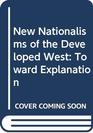 New Nationalisms of the Developed West Toward Explanation