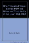 One Thousand Years Stories from the History of Christianity in the Ussr 9881988