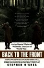 Back to the Front  An Accidental Historian Walks the Trenches of World War I