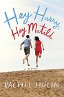 Hey Harry, Hey Matilda: A Novel