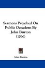 Sermons Preached On Public Occasions By John Burton