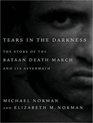 Tears in the Darkness The Story of the Bataan Death March and Its Aftermath
