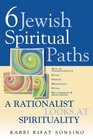 Six Jewish Spiritual Paths A Rationalist Looks at Spirituality