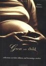 Great with Child Reflections On Faith Fullness and Becoming a Mother