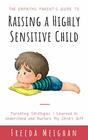 The Empathic Parents Guide to Raising a Highly Sensitive Child Parenting Strategies I Learned to Understand and Nurture My Child's Gift