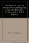 Guidance for the Safe Development of Housing on Land Affected by Contamination