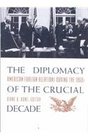 The Diplomacy of the Crucial Decade