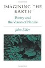 Imagining the Earth Poetry and the Vision of Nature