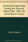 American Diplomacy During the Second World War, 1941-45 (America in Crisis S.)